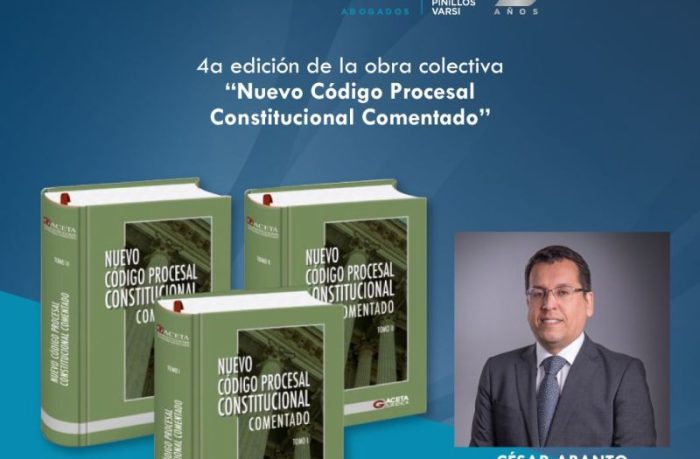 Nuestro socio César Abanto Revilla ha participado como coautor en la cuarta edición de la obra colectiva “Nuevo Código Procesal Constitucional Comentado”