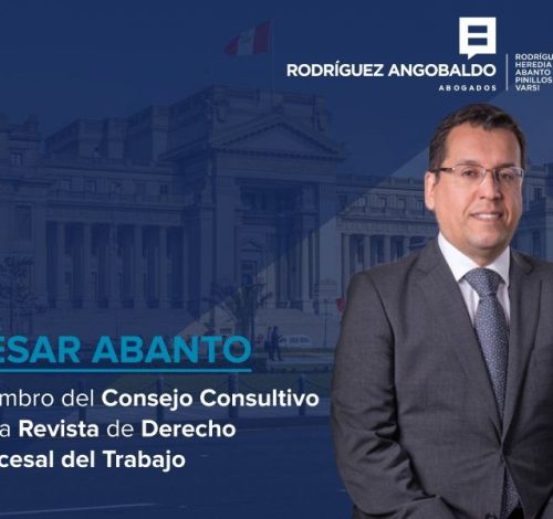 Nuestro socio César Abanto Revilla ha sido designado como miembro del Consejo Consultivo de la Revista de Derecho Procesal del Trabajo