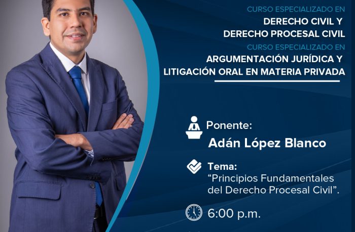 “Curso especializado en Derecho Civil y Derecho Procesal Civil – Argumentación Jurídica y Litigación Oral en Materia Privada”
